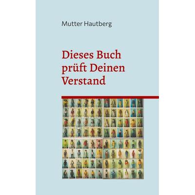 Dieses Buch prüft Deinen Verstand, Taschenbuch von Mutter Hautberg, BoD – Books on Demand, 978-3-7583-0421-7