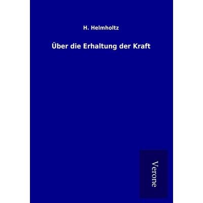 Über die Erhaltung der Kraft, Taschenbuch von H. Helmholtz, BoD - Books on Demand