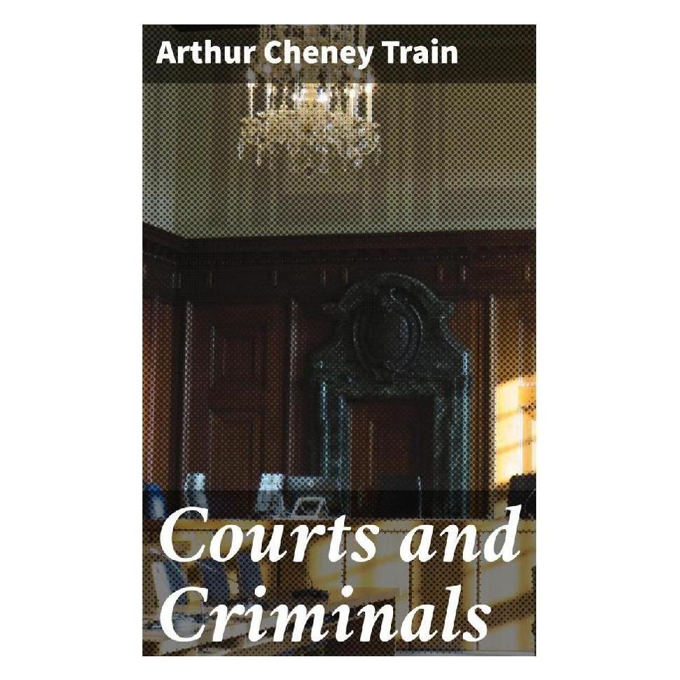 Good Press Courts and Criminals (Englisch, Softcover, Arthur Cheney Train) (56933297)