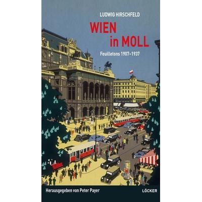 Wien in Moll, Gebundene Ausgabe von Ludwig Hirschfeld, Löcker Verlag, 978-3-99098-039-2
