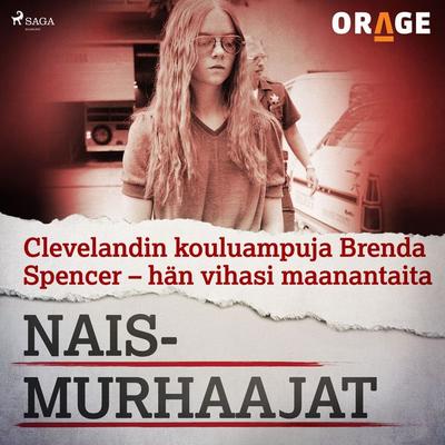 Clevelandin kouluampuja Brenda Spencer – hän vihasi maanantaita - Orage, Audio, 9788726276275