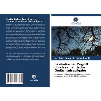 Lexikalischer Zugriff durch semantische Gedächtnisaufgabe, Taschenbuch von Jaivikas Hippla Hiriyanna Gowda, Verlag Unser Wissen, 978-620-2-74887-2