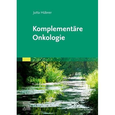 Komplementäre Onkologie, Taschenbuch von Jutta Hübner, Urban & Fischer in Elsevier, 978-3-437-15076-0