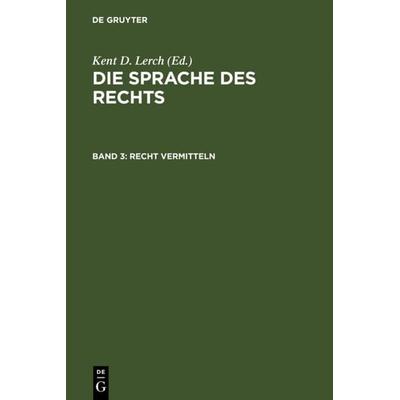 Recht vermitteln, Gebundene Ausgabe von Kent D. Lerch, De Gruyter, 978-3-11-018400-6