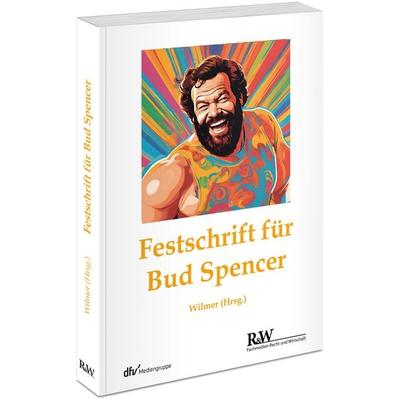 Festschrift Bud Spencer, Taschenbuch von , Fachmedien Recht und Wirtschaft in Deutscher Fachverlag GmbH, 978-3-8005-2029-9