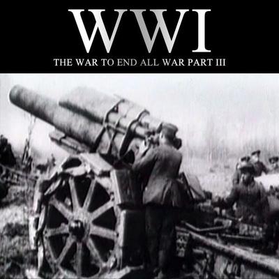 WWI: The War to End all War, Part III - Joe Micallef, Audio, 9781789321944