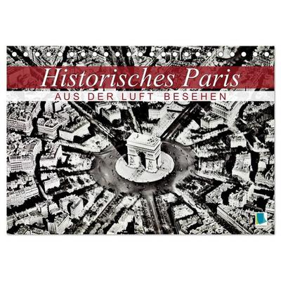 Historisches Paris: aus der Luft besehen (Tischkalender 2027 DIN A5 quer), CALVENDO Monatskalender