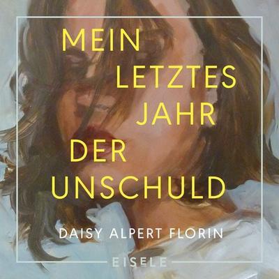 Mein letztes Jahr der Unschuld - Daisy Alpert Florin, Audio, 4099995276015