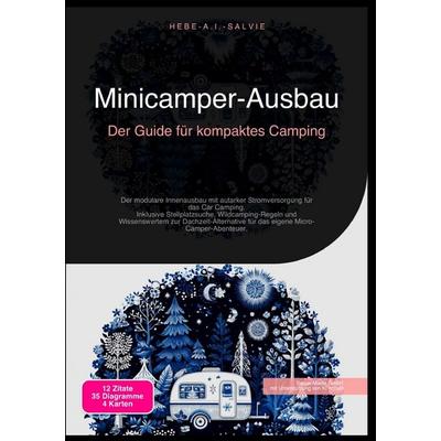 Minicamper-Ausbau: Der Guide für kompaktes Camping, Taschenbuch von Hebe A.I. Salvie, Epubli, 978-3-565-19090-4