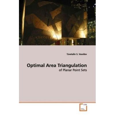 Vassilev, T: Optimal Area Triangulation, Taschenbuch von Tzvetalin S. Vassilev, VDM, 978-3-639-14010-1