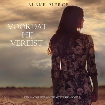 Voordat hij Vereist (Een Mackenzie White-mysterie – Boek 5) - Blake Pierce, Audio, 9798341596030