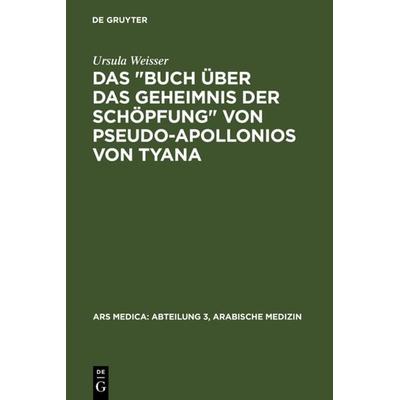 Das 'Buch über das Geheimnis der Schöpfung' von Pseudo-Apollonios von Tyana, Gebundene Ausgabe von Ursula Weisser, De Gruyter, 978-3-11-007333-1