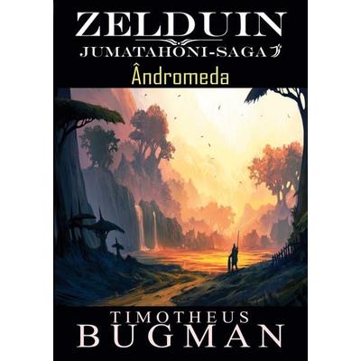 Zelduin - Ândromeda, Taschenbuch von Timotheus Bugman, BoD – Books on Demand, 978-3-7519-4950-7