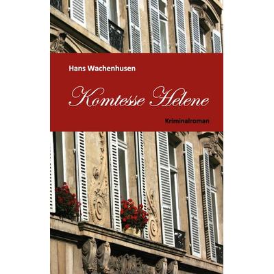 Komtesse Helene, Taschenbuch von Hans Wachenhusen, BoD – Books on Demand, 978-3-7431-6492-5