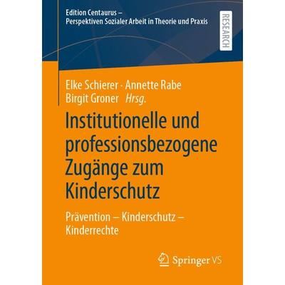 Institutionelle und professionsbezogene Zugänge zum Kinderschutz, Taschenbuch von , Springer Fachmedien Wiesbaden GmbH, 978-3-658-35096-3