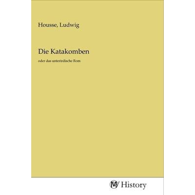 Die Katakomben, Taschenbuch von , MV-History, 978-3-96872-097-5