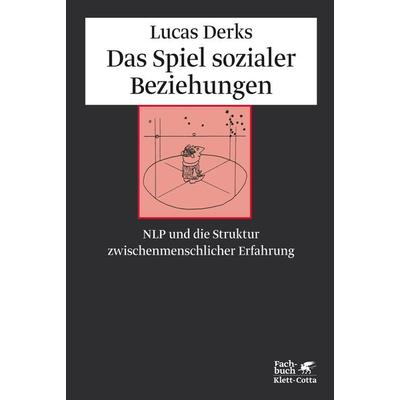 Das Spiel sozialer Beziehungen, Gebundene Ausgabe von Lucas Derks, Klett Cotta, 978-3-608-94169-2