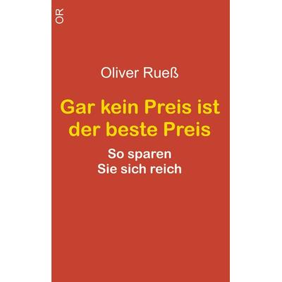 Gar kein Preis ist der beste Preis, Taschenbuch von Oliver Ruess, BoD – Books on Demand, 978-3-8330-0180-2