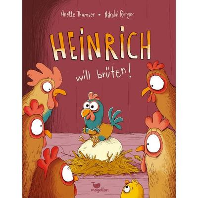 Heinrich will brüten!, Gebundene Ausgabe von Anette Thumser, Magellan, 978-3-7348-2056-4