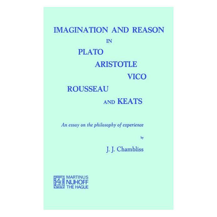 Springer Imagination and Reason in Plato, Aristotle, Vico, Rousseau and Keats (Englisch, J.J. Chambliss) (63670413)