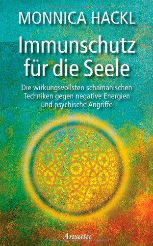 Monnica Hackl - Immunschutz für die Seele: Die wirkungsvollsten schamanischen Techniken gegen negative Energien und psychische Angriffe - Preis vom 13.10.2026 11:25:28 h