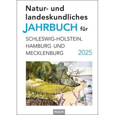 Natur- und landeskundliches Jahrbuch für Schleswig-Holstein, Hamburg und Mecklenburg 2025, Taschenbuch von , Husum Druck- und Verlagsgesellschaft,