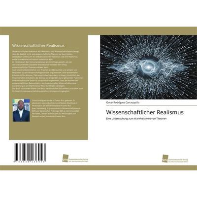 Wissenschaftlicher Realismus, Taschenbuch von Omar Rodríguez Carrasquillo, Südwestdeutscher Verlag für Hochschulschriften, 978-3-8381-3694-3
