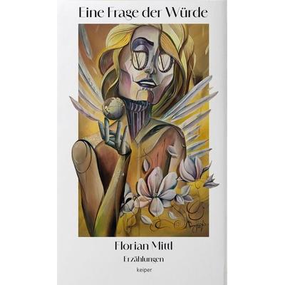 Eine Frage der Würde, Gebundene Ausgabe von Florian Mittl, Edition keiper, 978-3-903575-57-8