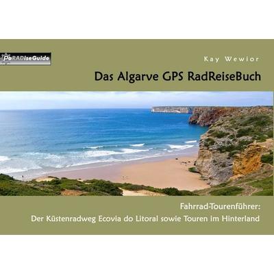 Das Algarve GPS RadReiseBuch, Taschenbuch von Kay Wewior, BoD – Books on Demand, 978-3-7528-0466-9