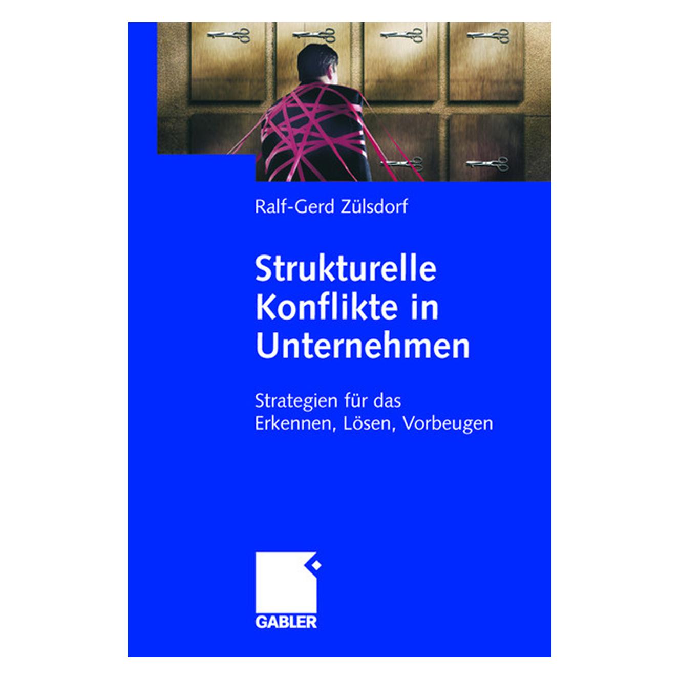 Gabler Strukturelle Konflikte in Unternehmen (Deutsch, Hardcover, Ralf-Gerd Zülsdorf) (9783834905499)