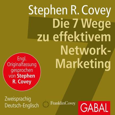 Die 7 Wege zu effektivem Network-Marketing - Stephen R. Covey, Audio, 9783956231995