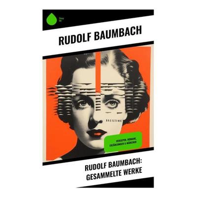 Rudolf Baumbach: Gesammelte Werke, Taschenbuch von Rudolf Baumbach, Sharp Ink, 978-80-283-4446-7