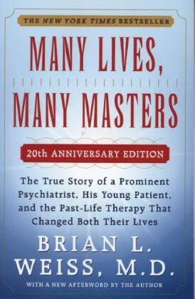 Weiss M.D., Brian L. - Many Lives, Many Masters: The True Story of a Prominent Psychiatrist, His Young Patient, and the Past-Life Therapy That Changed Both Their Lives - Preis vom 09.10.2026 07:28:09 h