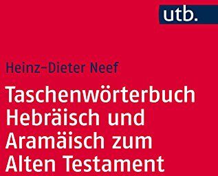 Heinz-Dieter Neef - Taschenwörterbuch Hebräisch und Aramäisch zum Alten Testament (Utb M) - Preis vom 14.10.2026 23:07:16 h