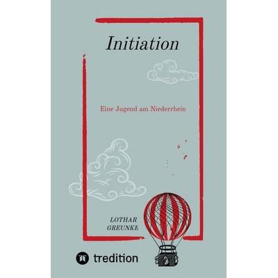Initiation, Taschenbuch von Lothar Greunke, Tredition, 978-3-384-58965-1