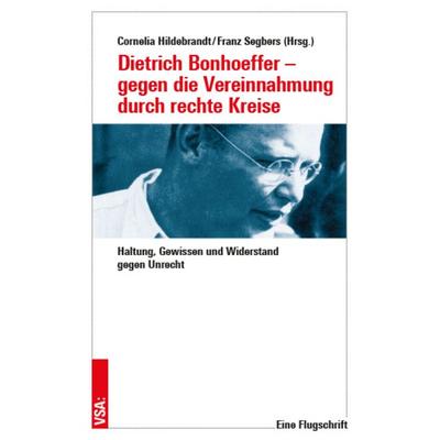 Dietrich Bonhoeffer – gegen die Vereinnahmung durch rechte Kreise, Taschenbuch von , Vsa, 978-3-96488-276-9