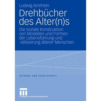 Drehbücher des Alter(n)s, Taschenbuch von Ludwig Amrhein, VS Verlag für Sozialwissenschaften, 978-3-531-16049-8