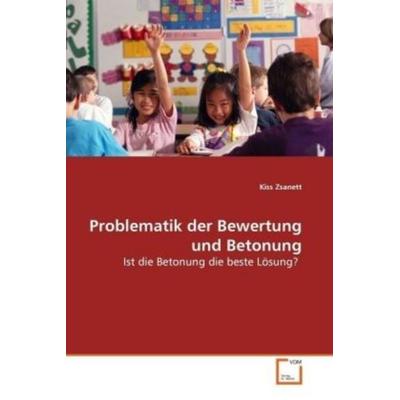 Zsanett, K: Problematik der Bewertung und Betonung, Taschenbuch von Kiss Zsanett, VDM, 978-3-639-15087-2