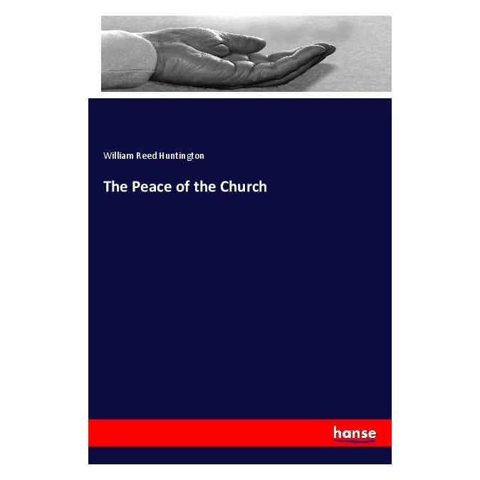 Hansebooks The Peace of the Church (Deutsch, Softcover, William Reed Huntington) (56949209)