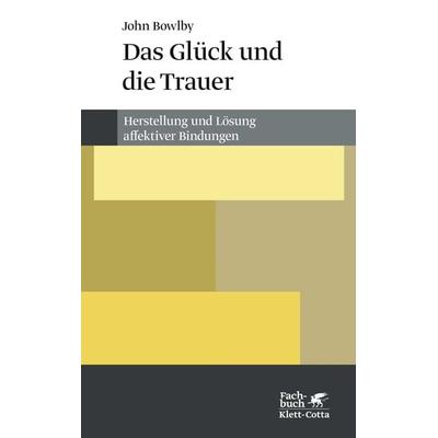 Das Glück und die Trauer, Taschenbuch von John Bowlby, Klett Cotta, 978-3-608-98206-0