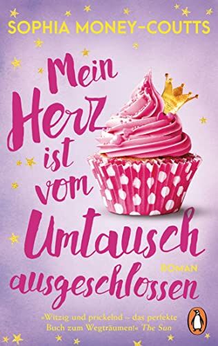Sophia Money-Coutts - Mein Herz ist vom Umtausch ausgeschlossen: Roman. »Glückshormone in Buchform.« (Red) - Preis vom 09.10.2026 07:28:09 h