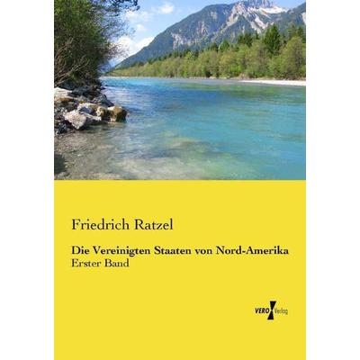 Die Vereinigten Staaten von Nord-Amerika, Taschenbuch von Friedrich Ratzel, Vero Verlag, 978-3-7372-0520-7