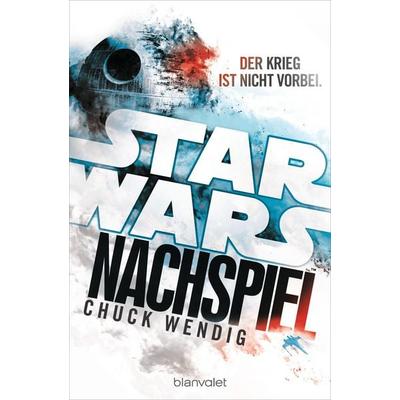 Star Wars™ - Nachspiel, Taschenbuch von Chuck Wendig, Blanvalet, 978-3-7341-6071-4