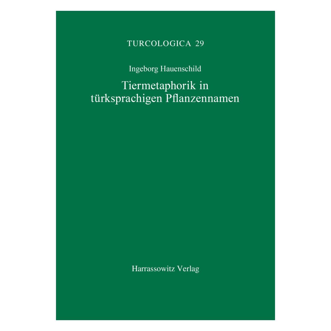 Harrassowitz Tiermetaphorik in türksprachigen Pflanzennamen (Deutsch, Softcover, Ingeborg Hauenschild) (55846694)