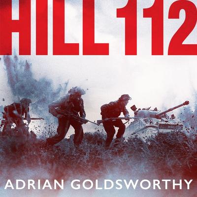 Hill 112 - Adrian Goldsworthy, Audio, 9781035908165