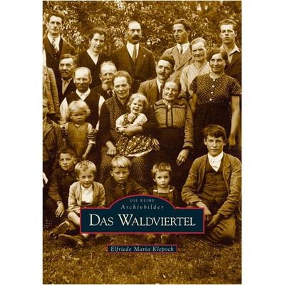 Das Waldviertel, Taschenbuch von Elfriede Maria Klepoch, Sutton, 978-3-86680-175-2
