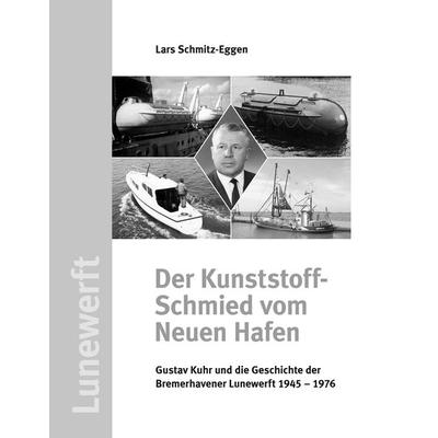 Der Kunststoff-Schmied vom Neuen Hafen, Gebundene Ausgabe von Lars Schmitz-Eggen, BoD – Books on Demand, 978-3-8448-1953-3