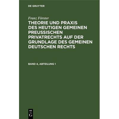 Franz Förster: Theorie und Praxis des heutigen gemeinen preußischen... / Franz Förster: Theorie und Praxis des heutigen gemeinen preußischen.... Band