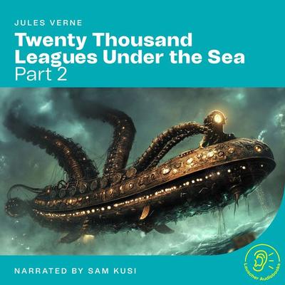 Twenty Thousand Leagues Under the Sea (Part 2) - Jules Verne, Audio, 9783991767800