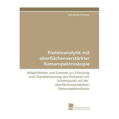Proteinanalytik mit oberflächenverstärkter Ramanspektroskopie, Taschenbuch von Konstantin Christou, Südwestdeutscher Verlag für Hochschulschriften,